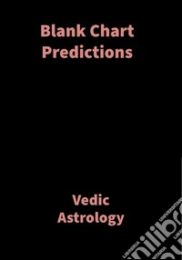 Blank Chart PredictionsVedic Astrology. E-book. Formato EPUB ebook