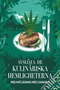 Avslør de kulinariske hemmelighetene med matlaging med cannabis. E-book. Formato EPUB ebook