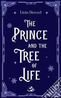 The Prince and the Tree of LifeA Yuletide tale. E-book. Formato EPUB ebook