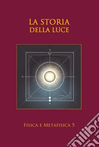La storia della luce. E-book. Formato EPUB ebook