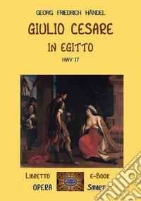 Giulio Cesare in EgittoLibretto - eBook. E-book. Formato EPUB ebook