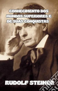 Conhecimento dos mundos superiores e de suas conquistas  (traduzido). E-book. Formato EPUB ebook