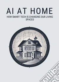 AI at Home: How Smart Tech is Changing Our Living SpacesMicro Book - C3 - Series AI in Everyday Life. E-book. Formato EPUB ebook