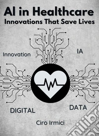 AI in Healthcare: Innovations That Save Lives: Micro BookC3 - Series AI in Everyday Life. E-book. Formato EPUB ebook