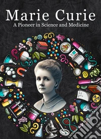 Marie Curie: A Pioneer in Science and MedicineMicro Book - C4 - Series Historical Figures Who Changed the World. E-book. Formato EPUB ebook