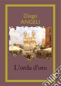 L'orda d'oroTrilogia di Roma 1. E-book. Formato EPUB ebook