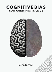 Cognitive Bias: How Our Minds Trick UsMicro Book - C2 - Series Human Psychology Explored. E-book. Formato EPUB ebook