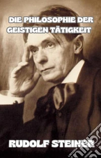 Die philosophie der geistigen tätigkeit (übersetzt). E-book. Formato EPUB ebook