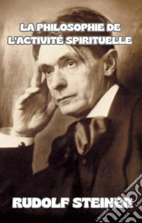 La philosophie de l'activité spirituelle (traduit). E-book. Formato EPUB ebook