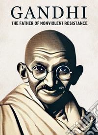 Gandhi: The Father of Nonviolent ResistanceMicro Book - C4 - Series Historical Figures Who Changed the World. E-book. Formato EPUB ebook
