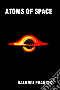 The Atoms of Space. E-book. Formato EPUB ebook