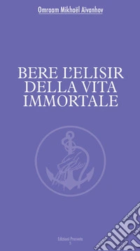 Bere l'elisir della vita immortale. E-book. Formato EPUB ebook