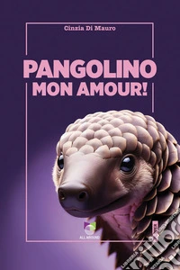Pangolino Mon Amour!. E-book. Formato EPUB ebook