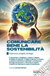 Comunicare bene la sostenibilitàEsperienze, progetti, strategie. E-book. Formato EPUB ebook