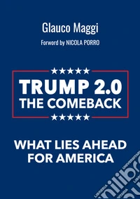 Trump 2.0 The comebackWhat lies ahead for America. E-book. Formato EPUB ebook