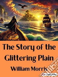 The Story of the Glittering Plain. E-book. Formato EPUB ebook