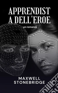 Apprendista dell'eroeun romanzo. E-book. Formato EPUB ebook