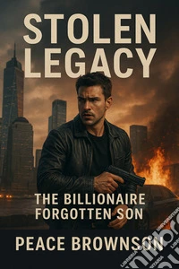 Stolen LegacyThe Billionaire Forgotten Son. E-book. Formato EPUB ebook