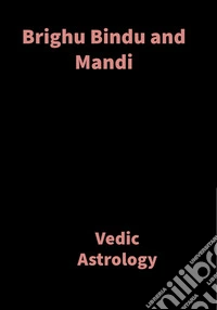 Brighu Bindu and MandiVedic Astrology. E-book. Formato EPUB ebook