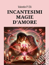 Incantesimi Magie d'Amore. E-book. Formato EPUB ebook