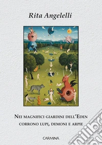 Nei magnifici giardini dell'Eden corrono lupi, demoni e arpie. E-book. Formato EPUB ebook