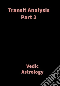 Transit Analysis Part 2Vedic Astrology. E-book. Formato EPUB ebook
