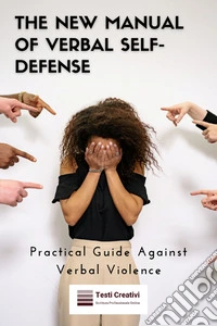 The New Manual of Verbal Self-DefensePractical Guide Against Verbal Violence. E-book. Formato EPUB ebook