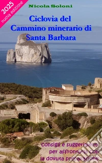 Ciclovia del Cammino minerario di Santa BarbaraConsigli e suggerimenti per affrontarla con la dovuta preparazione. E-book. Formato EPUB ebook