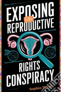 Exposing the Reproductive Rights Conspiracy. E-book. Formato EPUB ebook