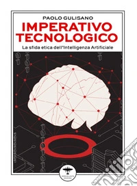 Imperativo tecnologicoLa sfida etica dell'Intelligenza Artificiale. E-book. Formato EPUB ebook