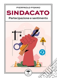 SindacatoPartecipazione e sentimento. E-book. Formato EPUB ebook