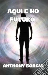 Aqui e no futuro (traduzido). E-book. Formato EPUB ebook