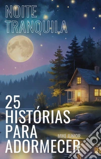 Noite Tranquila  - 25 Histórias Para Adormecer. E-book. Formato EPUB ebook