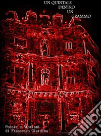 Un quintale dentro un grammoPoesie e aforismi. E-book. Formato EPUB ebook