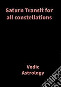 Saturn Transit for all constellationsVedic Astrology. E-book. Formato EPUB ebook