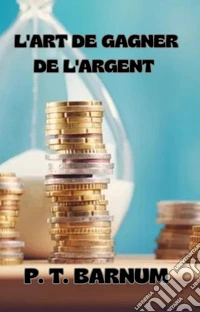 L'art de gagner de l'argent (traduit). E-book. Formato EPUB ebook
