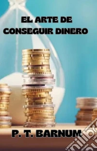 El arte de conseguir dinero (traducido). E-book. Formato EPUB ebook