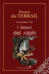 I tesori del rajahRocambole XVII. E-book. Formato EPUB ebook