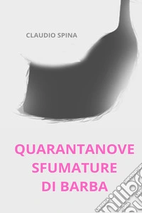 Quarantanove Sfumature di Barba. E-book. Formato EPUB ebook