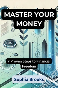 Master Your Money7 Proven Steps to Financial Freedom. E-book. Formato EPUB ebook