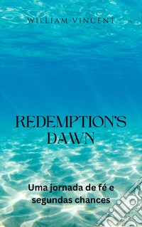 Redemption's DawnUma jornada de fé e segundas chances. E-book. Formato EPUB ebook