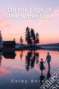 On the Edge of Clearwater Lake. E-book. Formato EPUB ebook
