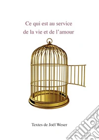 Ce qui est au service de la vie et de l’amourGrandir soi-même et accompagner la croissance. E-book. Formato EPUB ebook
