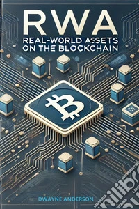 RWA -Real-World Assets on the BlockchainThe Next Big Investment Opportunity. E-book. Formato EPUB ebook
