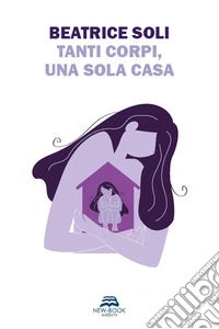 Tanti corpi, una sola casa. E-book. Formato EPUB ebook