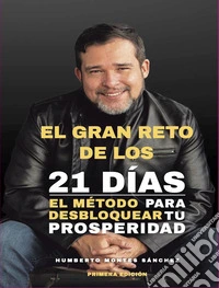 El Gran Reto de los 21 DíasEl Método para Desbloquear tu Prosperidad. E-book. Formato EPUB ebook