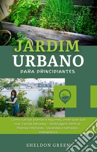 Jardim Urbano para Principiantes. E-book. Formato EPUB ebook
