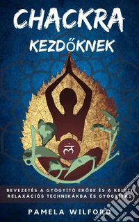 Chakra Kezdoknek. E-book. Formato EPUB ebook
