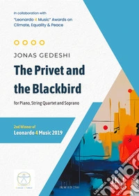 The Privet and the Blackbirdfor Piano, String Quartet and Soprano. E-book. Formato PDF ebook