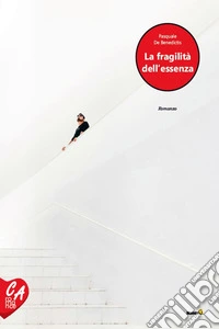 La fragilità dell'essenza. E-book. Formato EPUB ebook